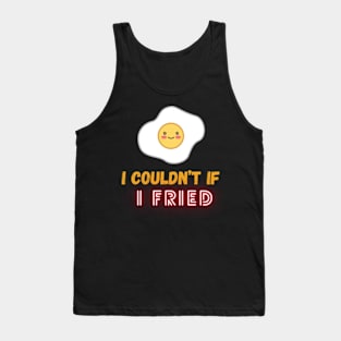 Dont Go Bacon My Heart I Couldnt if I Fried Tank Top